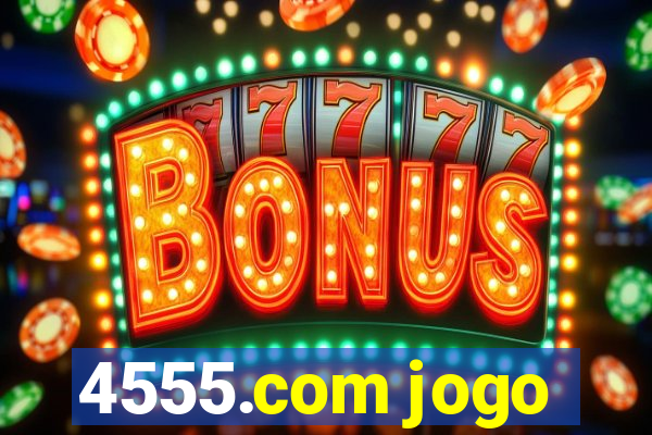 4555.com jogo
